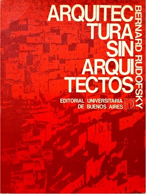Arquitectura sin arquitectos - Bernard Rudofsky - Segunda Edicion